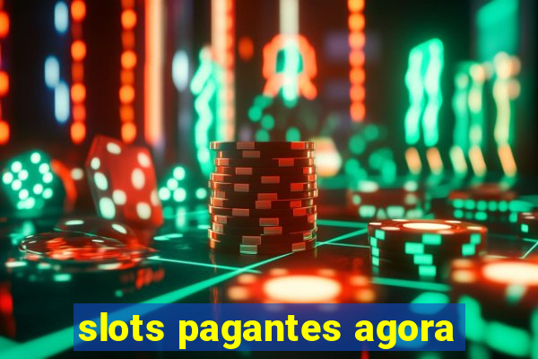 slots pagantes agora